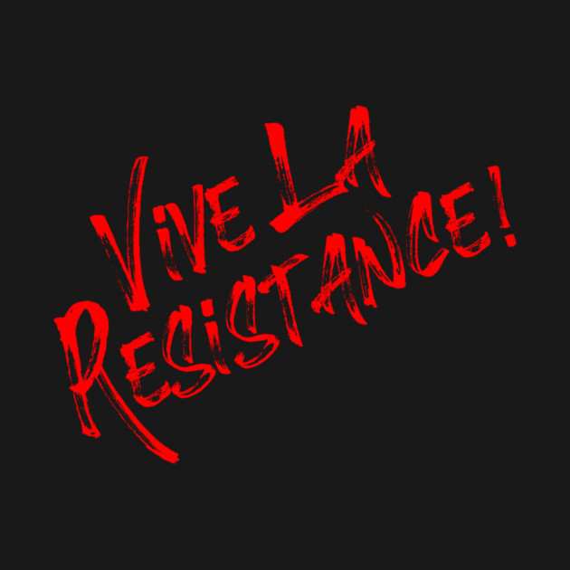 Vive La Resistance! Resist MAGA! by Charles's Store 8