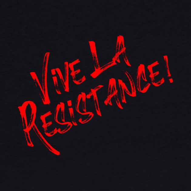 Vive La Resistance! Resist MAGA! by Charles's Store 8