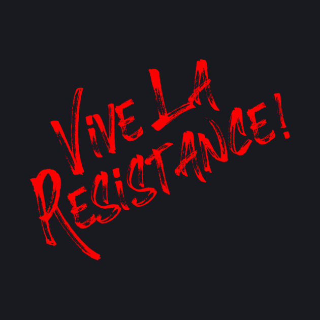 Vive La Resistance! Resist MAGA! by Charles's Store 8