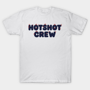 Hotshot Crew – Wildland Firefighter Humor T-Shirt