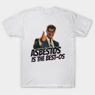 Asbestos is the Best-os T-Shirt