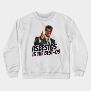 Asbestos is the Best-os Crewneck Sweatshirt
