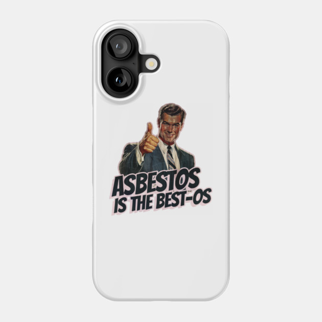 Asbestos is the Best-os Phone Case by Nonstop Shirts