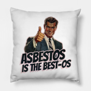 Asbestos is the Best-os Pillow