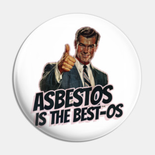 Asbestos is the Best-os Pin