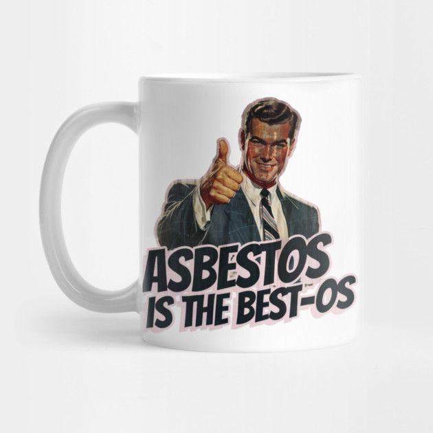 Asbestos is the Best-os by Nonstop Shirts