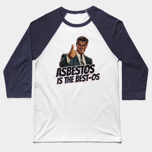 Asbestos is the Best-os Baseball T-Shirt by Nonstop Shirts