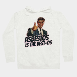 Asbestos is the Best-os Hoodie