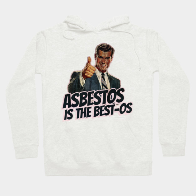 Asbestos is the Best-os Hoodie by Nonstop Shirts
