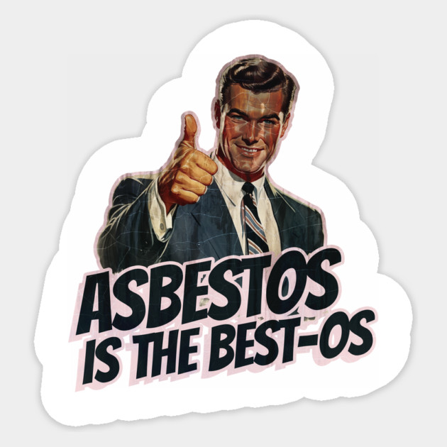 Asbestos is the Best-os Sticker by Nonstop Shirts
