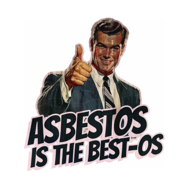 Asbestos is the Best-os by Nonstop Shirts