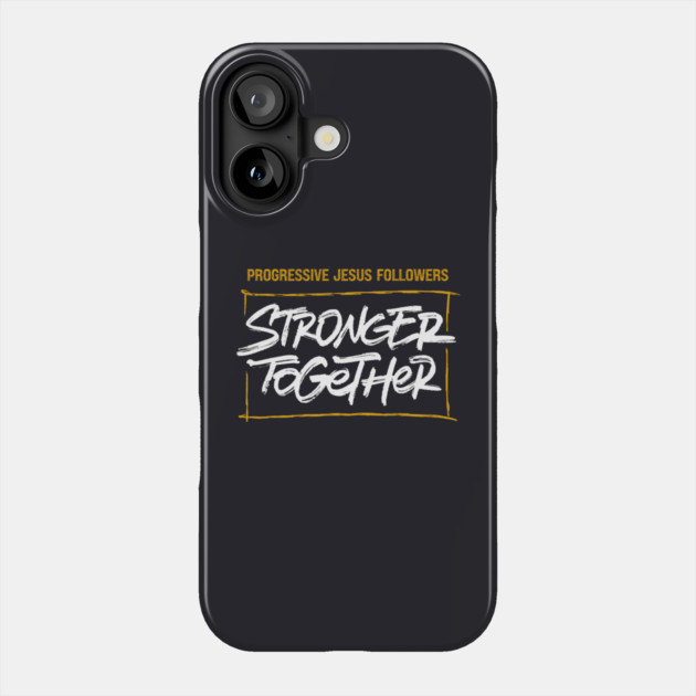 Progressive Jesus Followers — Stronger Together Phone Case by Charles's Store 8