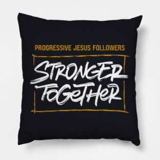 Progressive Jesus Followers — Stronger Together Pillow