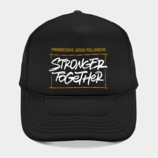 Progressive Jesus Followers — Stronger Together Hat