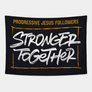 Progressive Jesus Followers — Stronger Together Tapestry