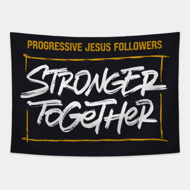 Progressive Jesus Followers — Stronger Together Tapestry by Charles's Store 8