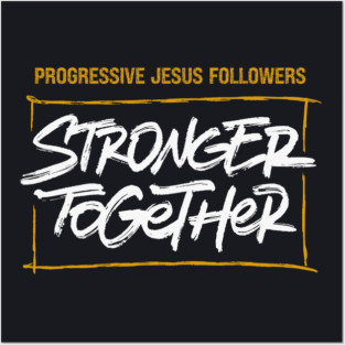 Progressive Jesus Followers — Stronger Together Posters and Art