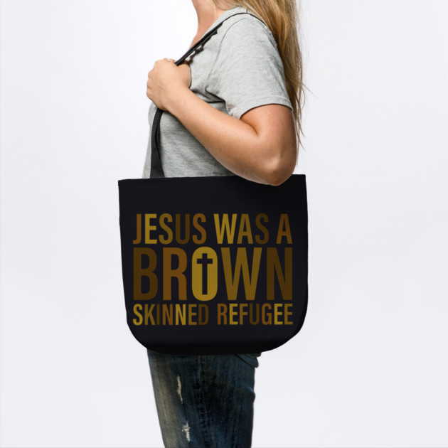 Jesus Was A Brown Skinned Refugee by Charles's Store 8
