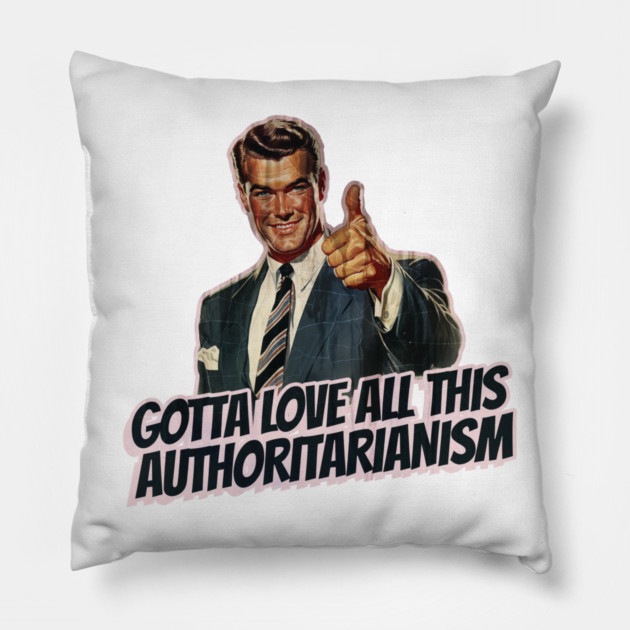 Authoritarianism Vintage Thumbs Up Guy Pillow by Nonstop Shirts