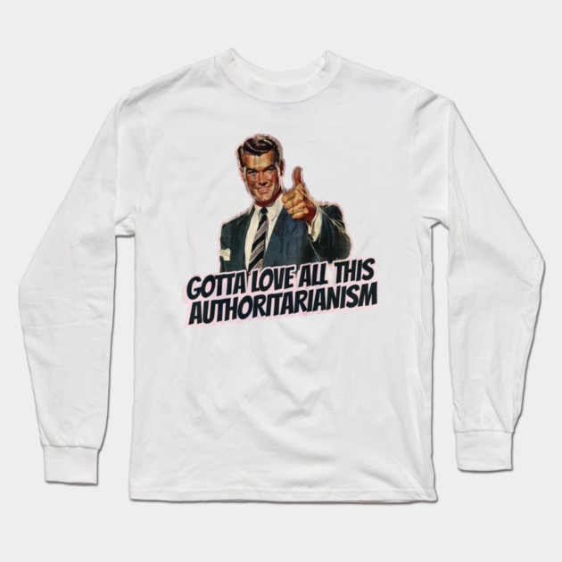 Authoritarianism Vintage Thumbs Up Guy Long Sleeve T-Shirt by Nonstop Shirts