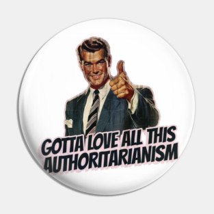Authoritarianism Vintage Thumbs Up Guy Pin