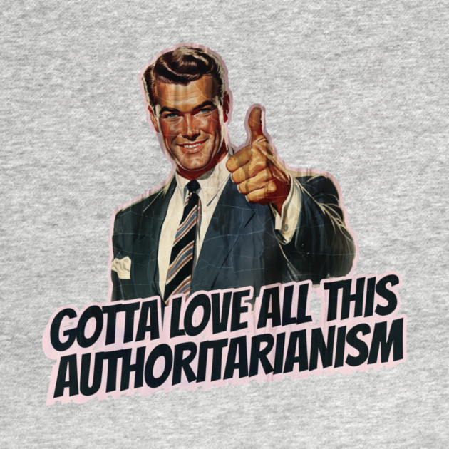 Authoritarianism Vintage Thumbs Up Guy by Nonstop Shirts