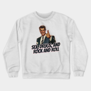 Sex, Drugs, and Rock and Roll Vintage Crewneck Sweatshirt