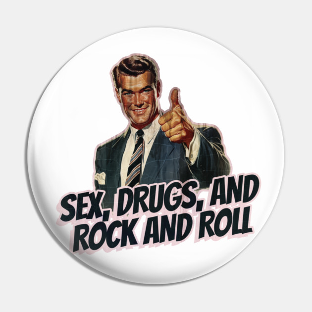 Sex, Drugs, and Rock and Roll Vintage Pin by Nonstop Shirts