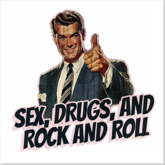 Sex, Drugs, and Rock and Roll Vintage Wall Art by Nonstop Shirts