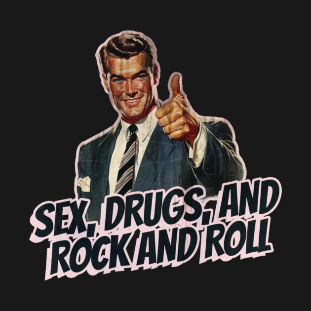 Sex, Drugs, and Rock and Roll Vintage by Nonstop Shirts