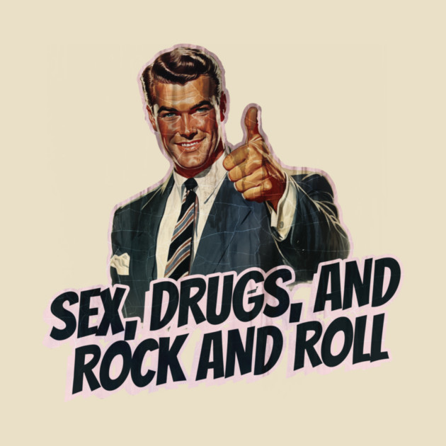 Sex, Drugs, and Rock and Roll Vintage by Nonstop Shirts