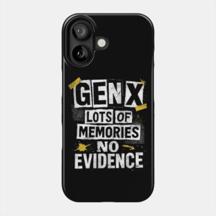 Gen X Lots Of Memories No Evidence Funny 80s Humor Phone Case