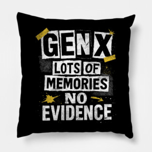 Gen X Lots Of Memories No Evidence Funny 80s Humor Pillow