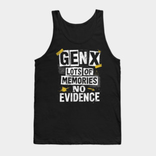 Gen X Lots Of Memories No Evidence Funny 80s Humor Tank Top