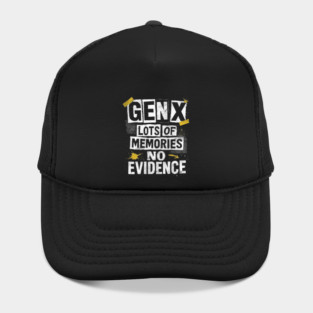 Gen X Lots Of Memories No Evidence Funny 80s Humor Hat
