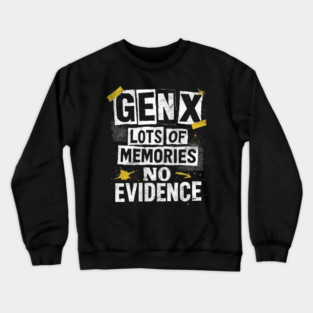 Gen X Lots Of Memories No Evidence Funny 80s Humor Crewneck Sweatshirt