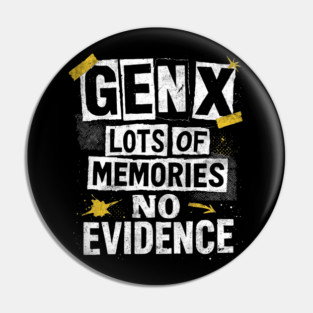 Gen X Lots Of Memories No Evidence Funny 80s Humor Pin