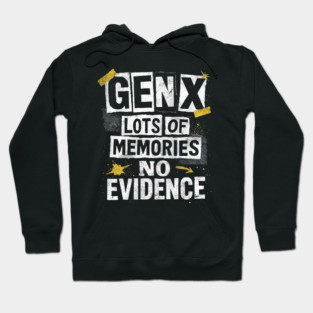 Gen X Lots Of Memories No Evidence Funny 80s Humor Hoodie