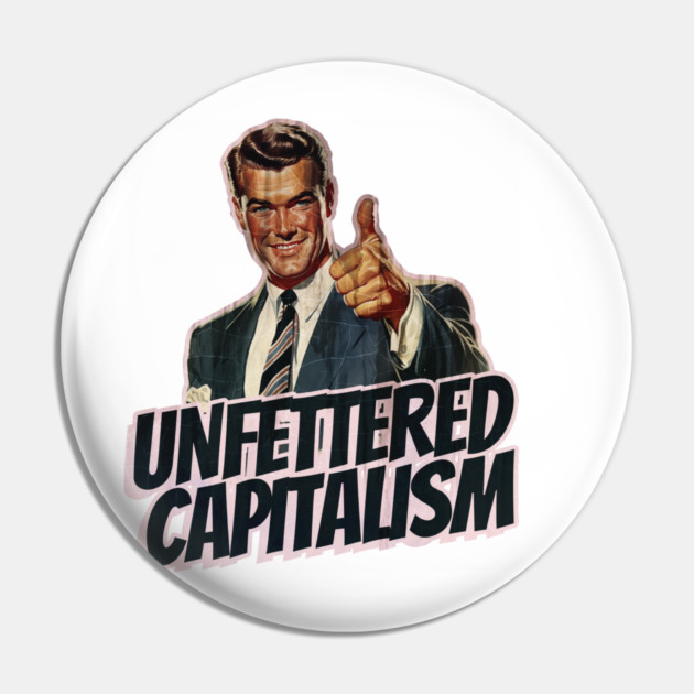 Unfettered Capitalism Vintage Thumbs Up Guy Pin by Nonstop Shirts
