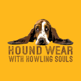 Hound Wear...With Howling Souls T-Shirt