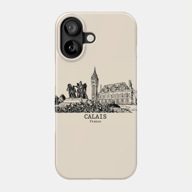 Calais - France Phone Case by Lakeric