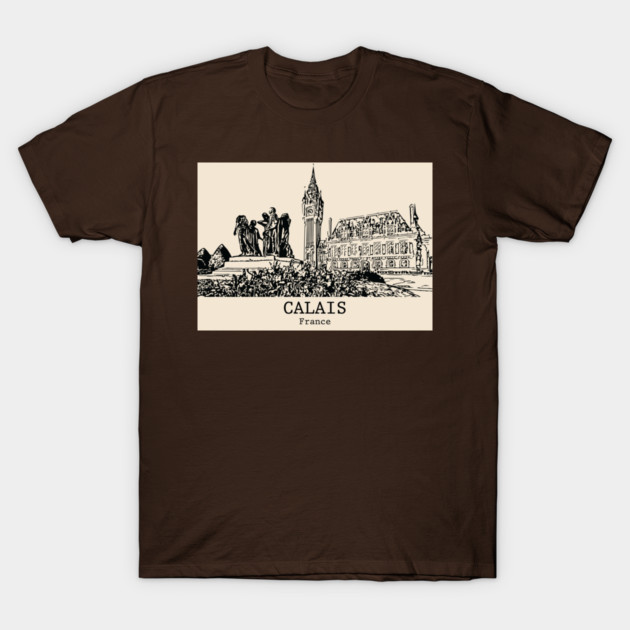Calais - France T-Shirt by Lakeric