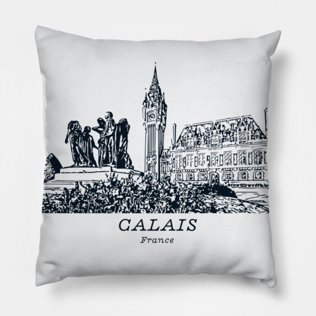 Calais - France Pillow by Lakeric