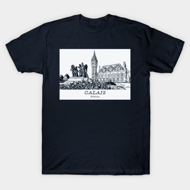 Calais - France T-Shirt by Lakeric