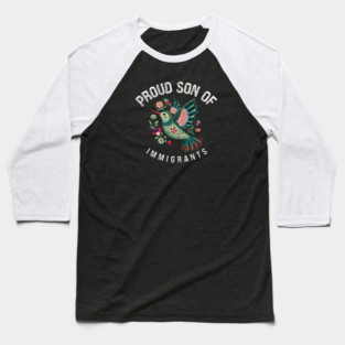 Proud Son Of Immigrants Baseball T-Shirt