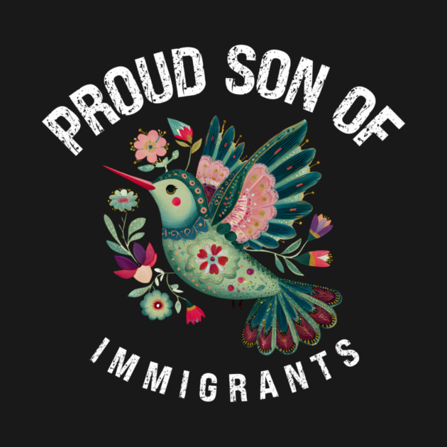 Proud Son Of Immigrants by Charles's Store 8