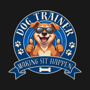 Dog Trainer Making Sit Happen T-Shirt