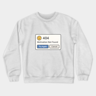 404 Motivation Not Found – Funny Error Message Crewneck Sweatshirt