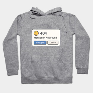 404 Motivation Not Found – Funny Error Message Hoodie