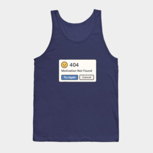404 Motivation Not Found – Funny Error Message Tank Top